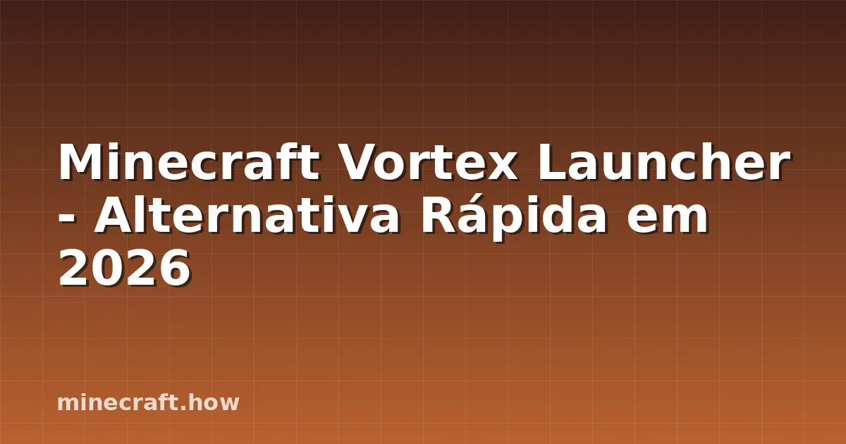 Minecraft Vortex Launcher - Alternativa Rápida em 2026