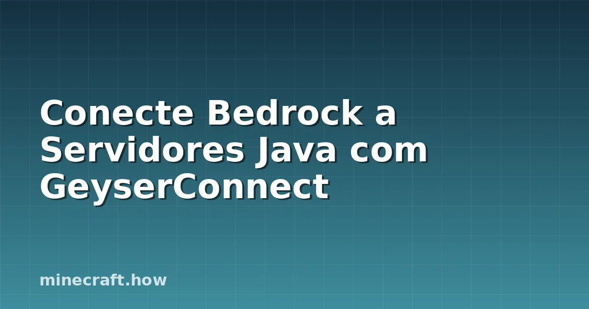 Conecte Bedrock a Servidores Java com GeyserConnect