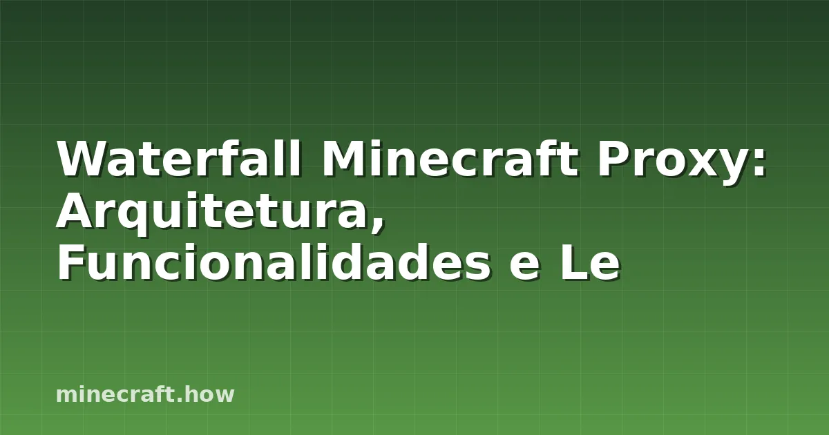 Waterfall Minecraft Proxy: Arquitetura, Funcionalidades e Le