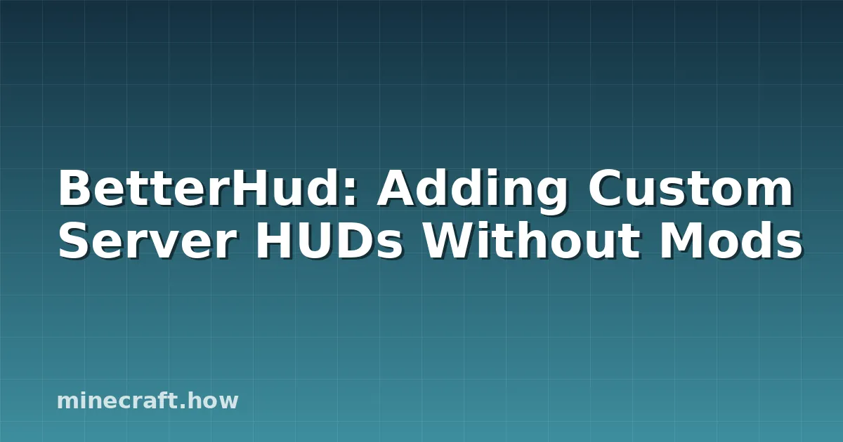 BetterHud: Adding Custom Server HUDs Without Mods