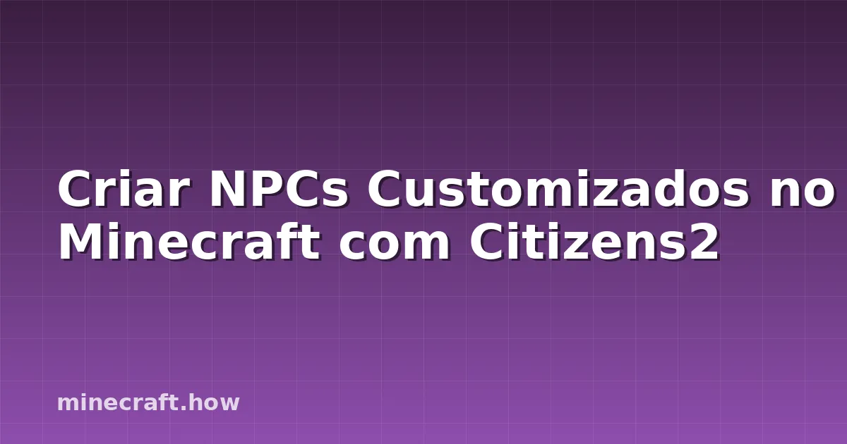 Criar NPCs Customizados no Minecraft com Citizens2