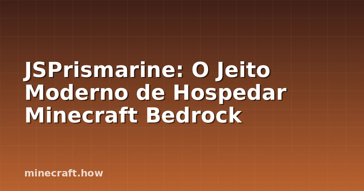 JSPrismarine: O Jeito Moderno de Hospedar Minecraft Bedrock