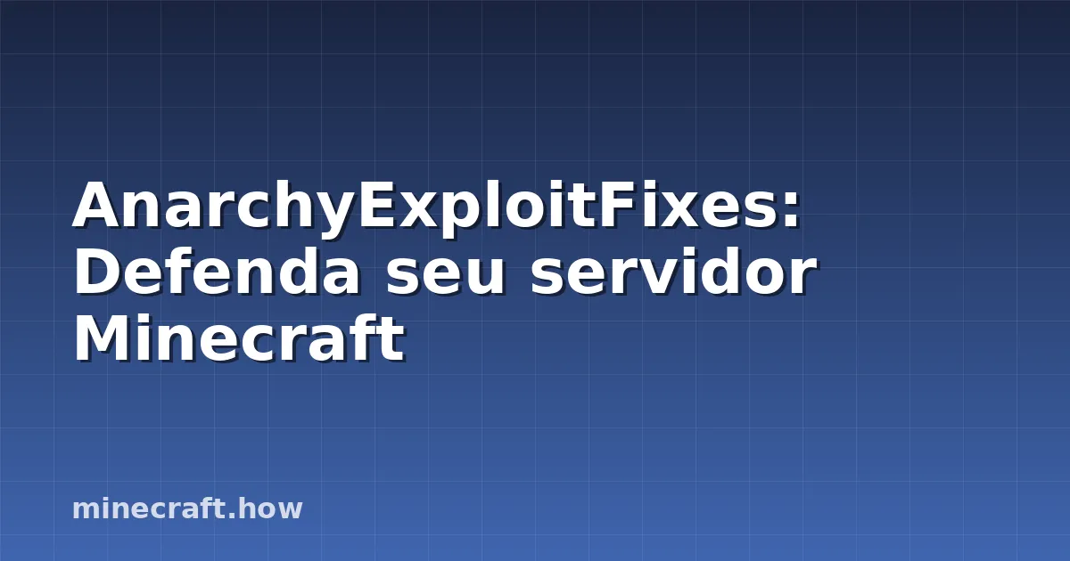 AnarchyExploitFixes: Defenda seu servidor Minecraft