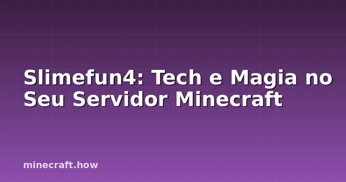 Slimefun4: Tech e Magia no Seu Servidor Minecraft