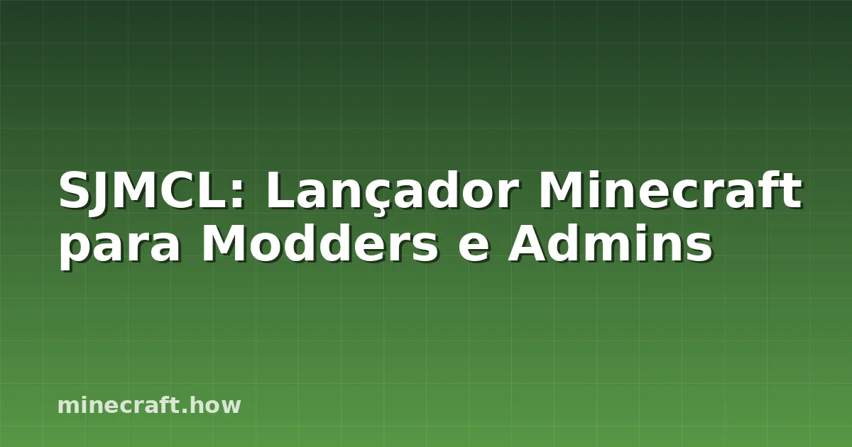 SJMCL: Lançador Minecraft para Modders e Admins