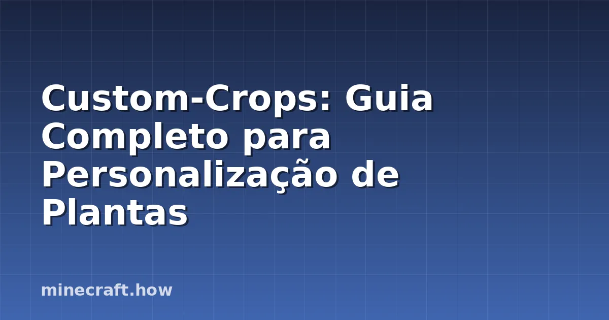 Custom-Crops: Guia Completo para Personalização de Plantas