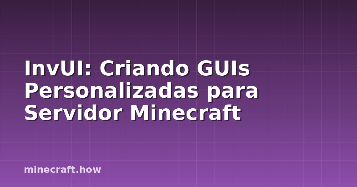 InvUI: Criando GUIs Personalizadas para Servidor Minecraft