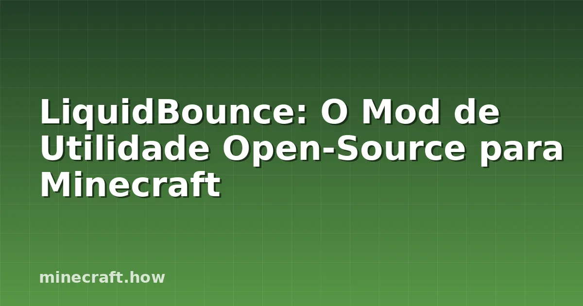 LiquidBounce: O Mod de Utilidade Open-Source para Minecraft