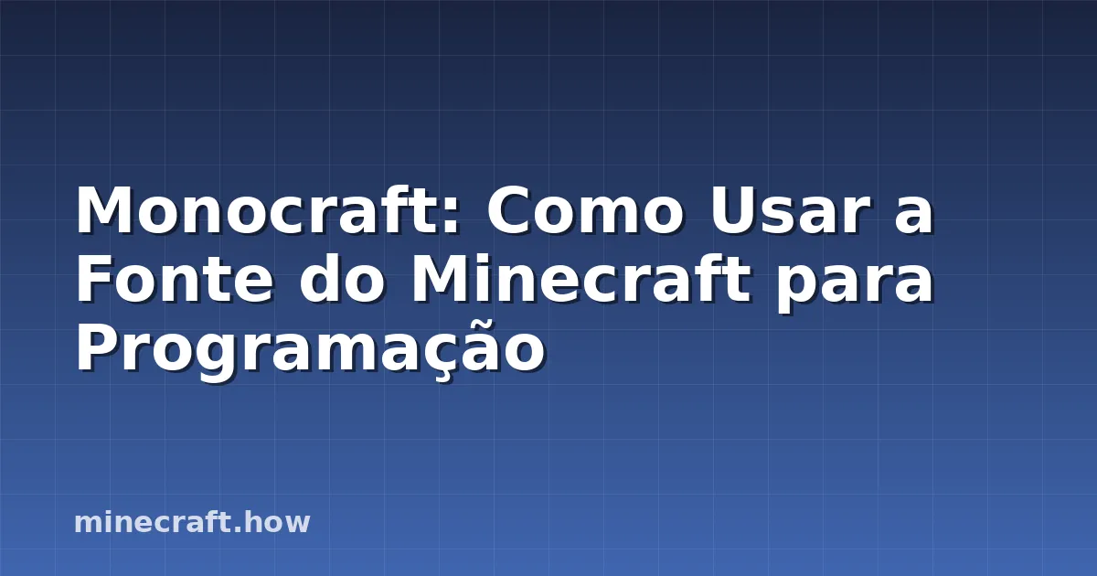 Monocraft: Como Usar a Fonte do Minecraft para Programação