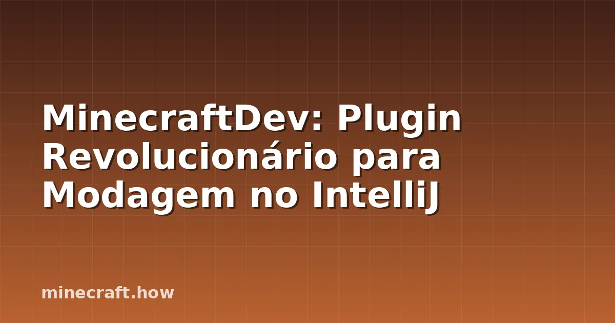 MinecraftDev: Plugin Revolucionário para Modagem no IntelliJ