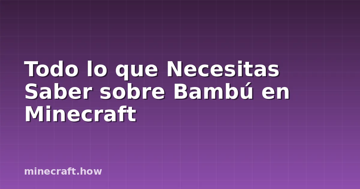 Todo lo que Necesitas Saber sobre Bambú en Minecraft