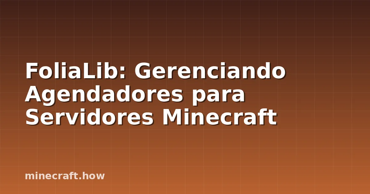 FoliaLib: Gerenciando Agendadores para Servidores Minecraft