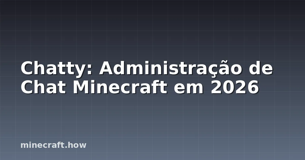 Chatty: Administração de Chat Minecraft em 2026