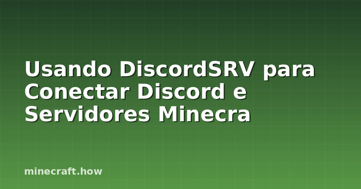 Usando DiscordSRV para Conectar Discord e Servidores Minecra