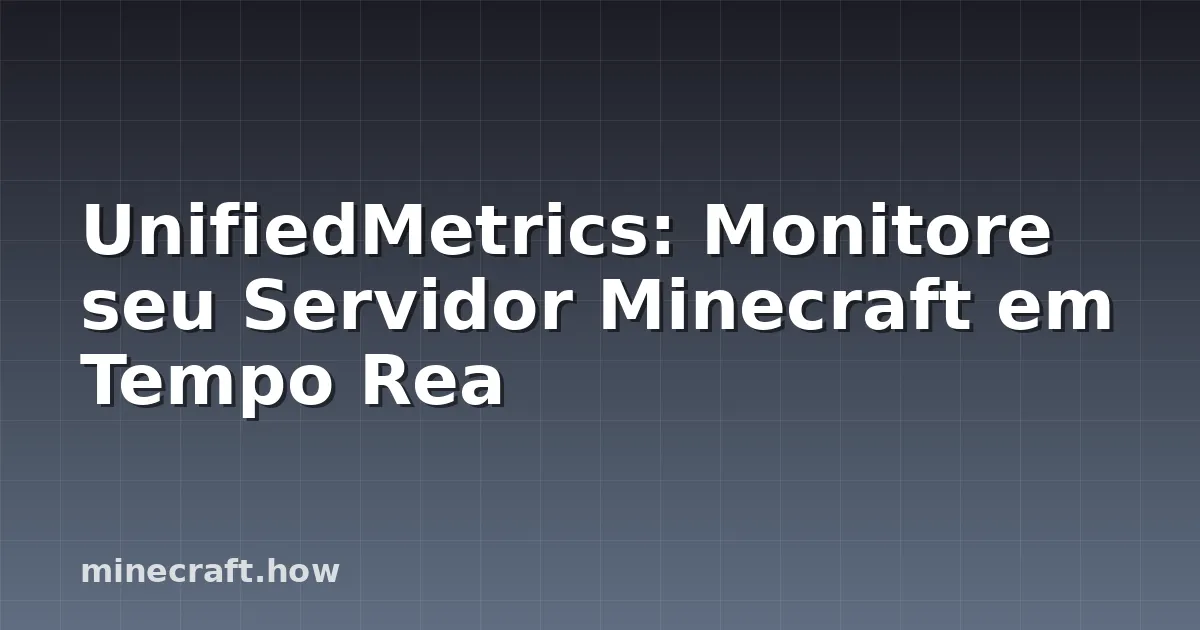 UnifiedMetrics: Monitore seu Servidor Minecraft em Tempo Rea