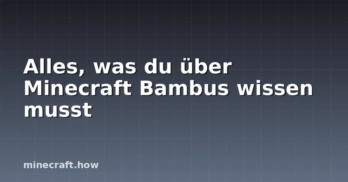 Alles, was du über Minecraft Bambus wissen musst