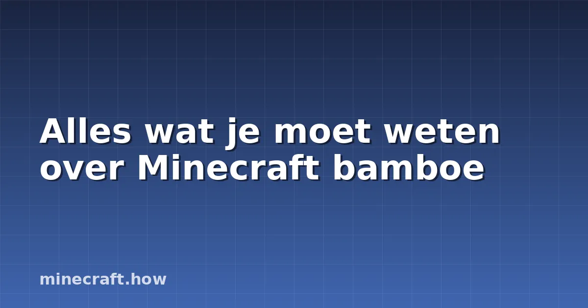Alles wat je moet weten over Minecraft bamboe