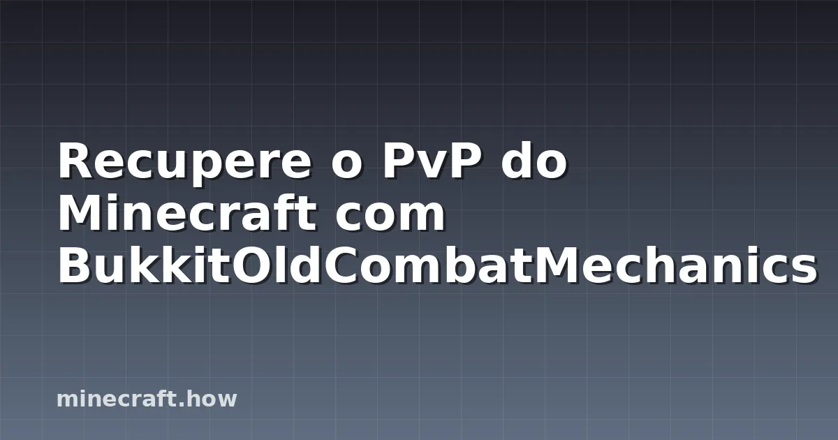 Recupere o PvP do Minecraft com BukkitOldCombatMechanics
