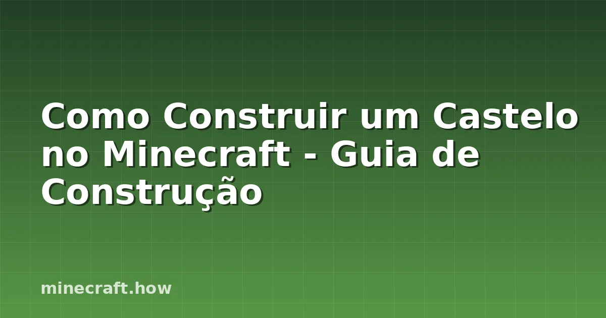 Como Construir um Castelo no Minecraft - Guia de Construção