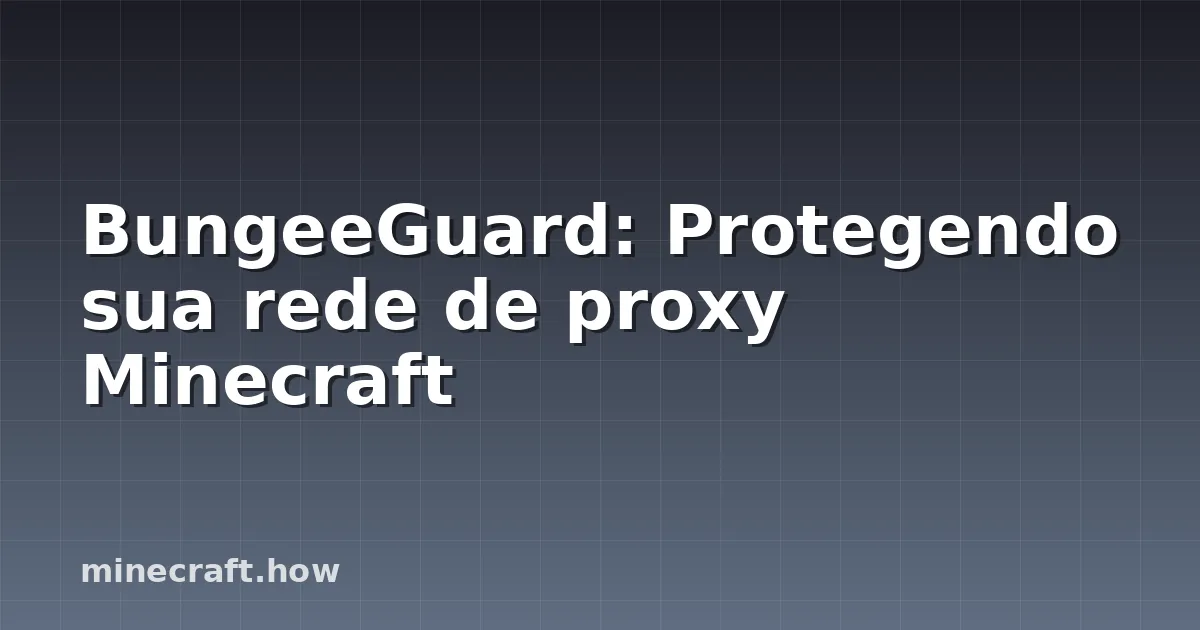 BungeeGuard: Protegendo sua rede de proxy Minecraft