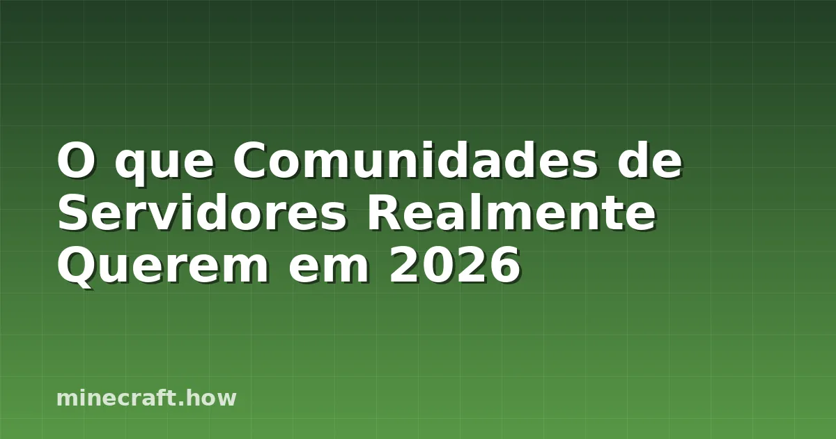 O que Comunidades de Servidores Realmente Querem em 2026