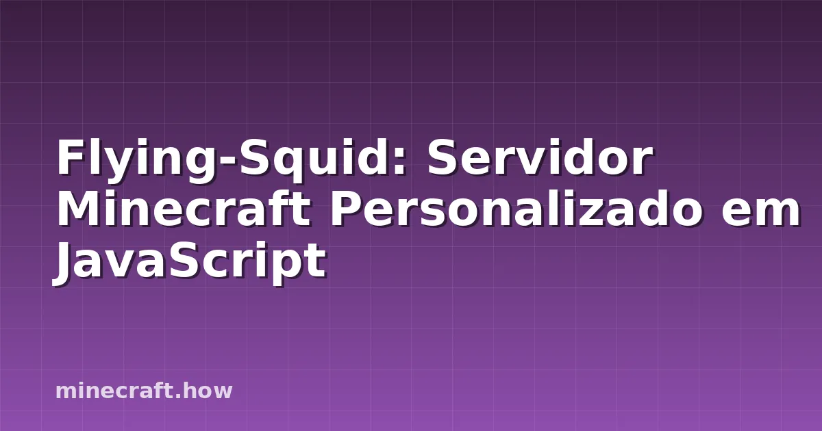 Flying-Squid: Servidor Minecraft Personalizado em JavaScript