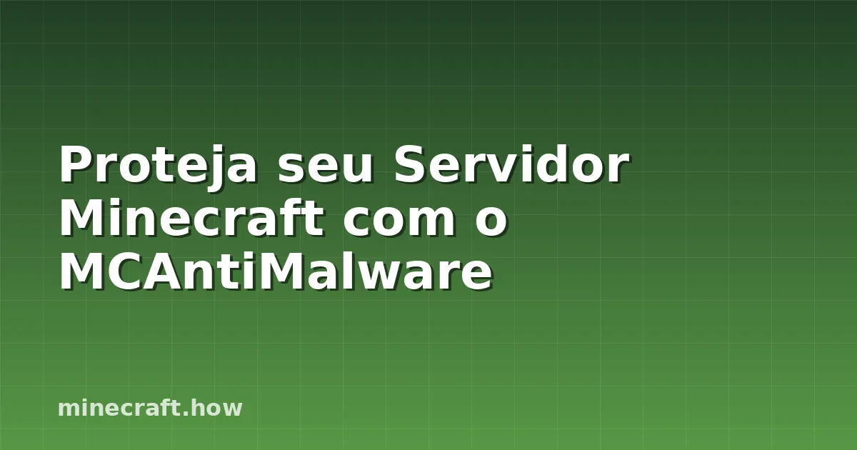 Proteja seu Servidor Minecraft com o MCAntiMalware