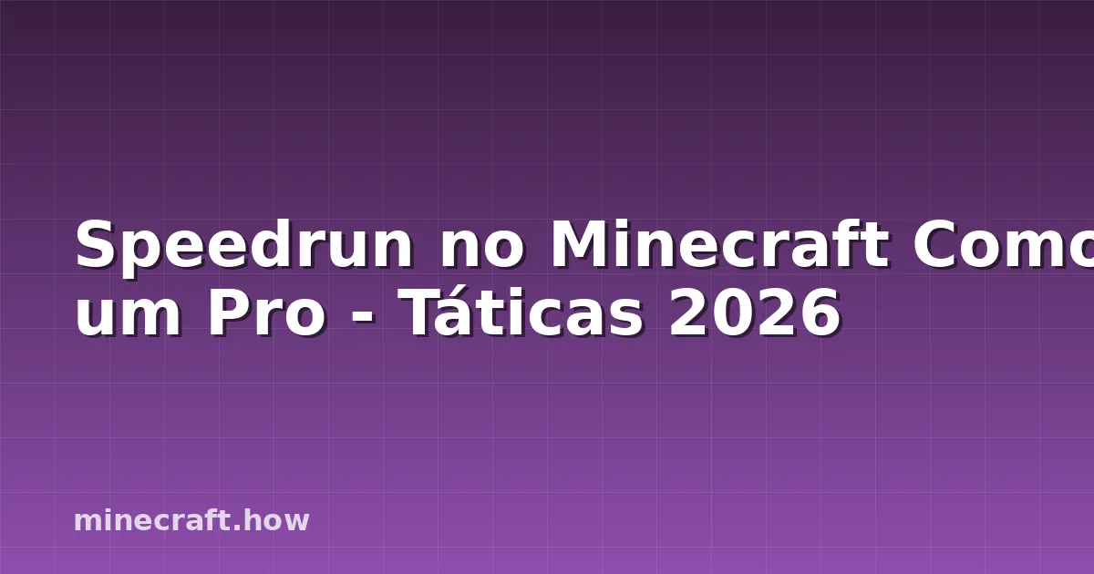 Speedrun no Minecraft Como um Pro - Táticas 2026