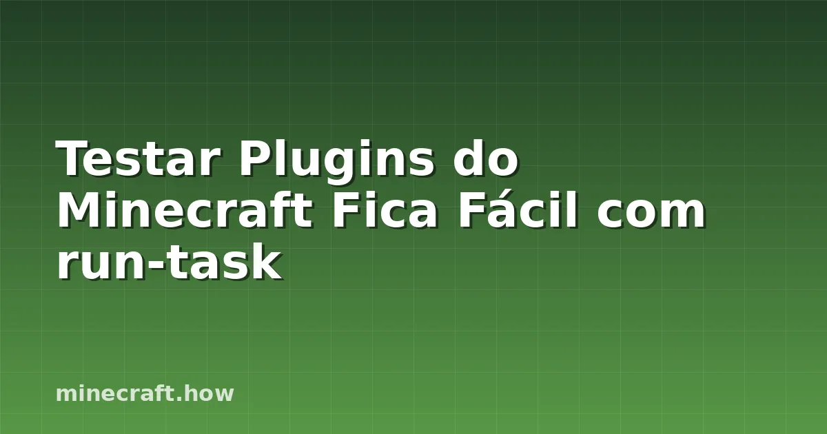 Testar Plugins do Minecraft Fica Fácil com run-task