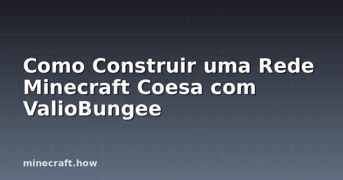 Como Construir uma Rede Minecraft Coesa com ValioBungee