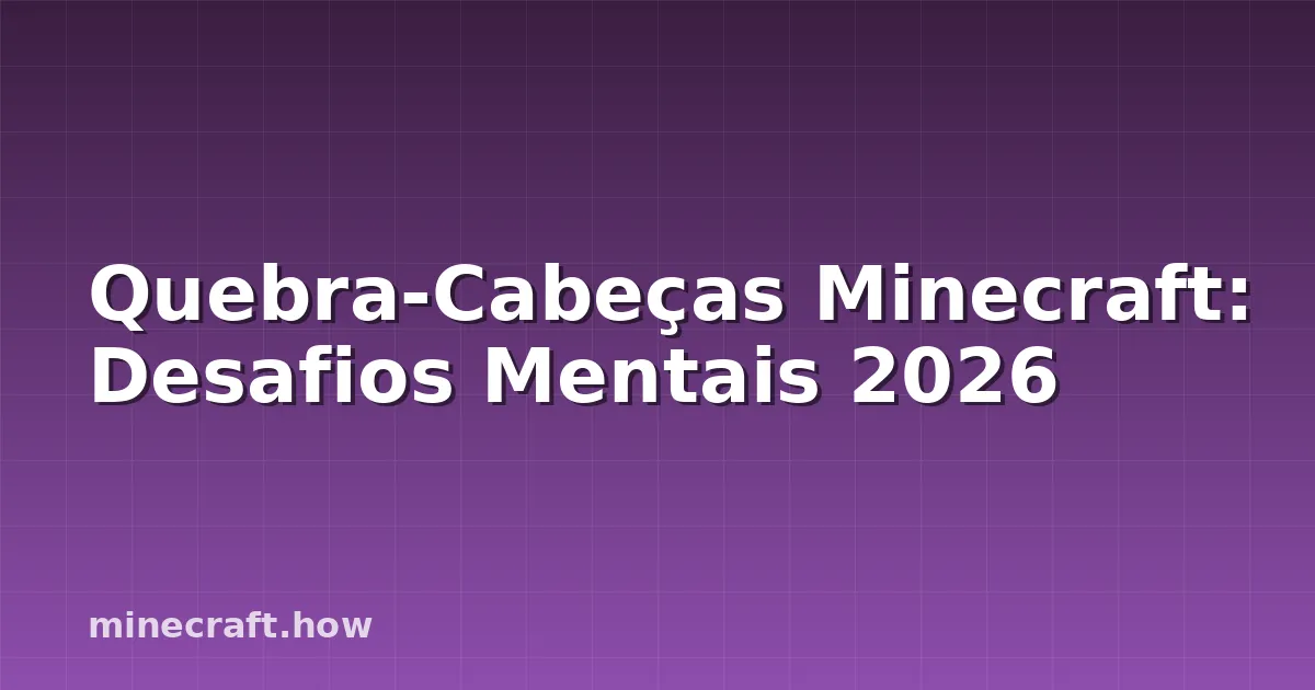 Quebra-Cabeças Minecraft: Desafios Mentais 2026