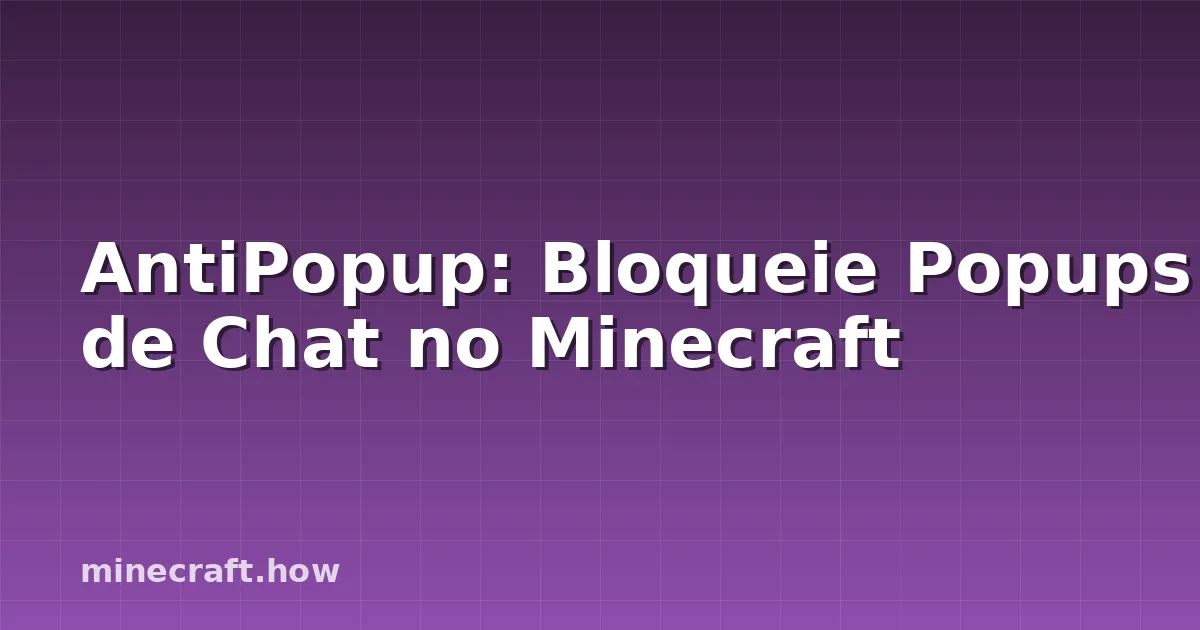 AntiPopup: Bloqueie Popups de Chat no Minecraft