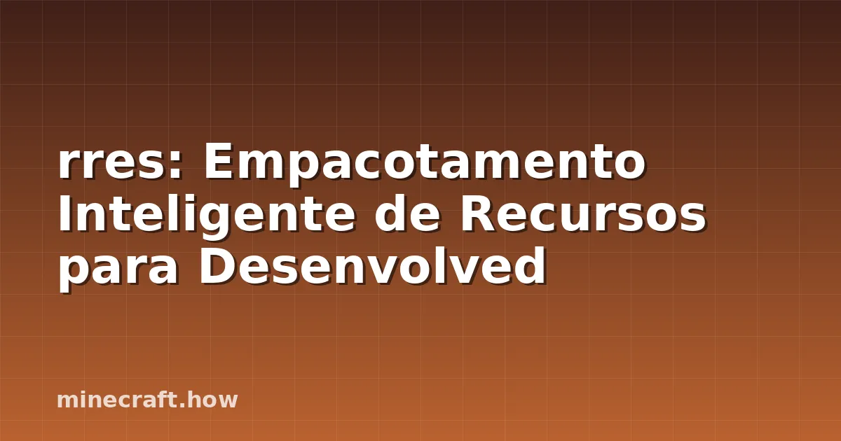 rres: Empacotamento Inteligente de Recursos para Desenvolved