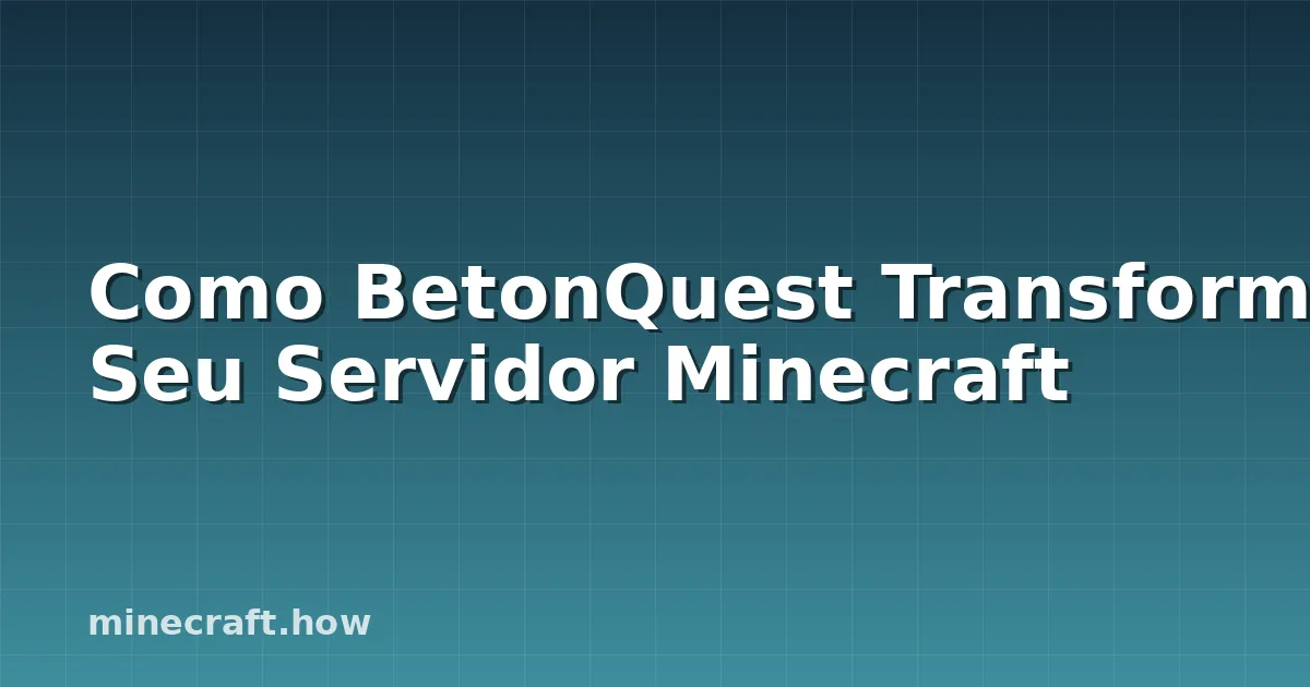 Como BetonQuest Transforma Seu Servidor Minecraft