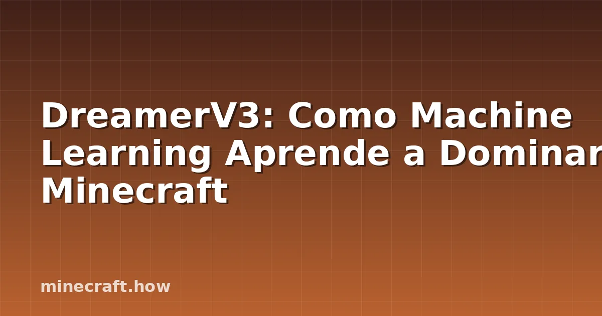 DreamerV3: Como Machine Learning Aprende a Dominar Minecraft
