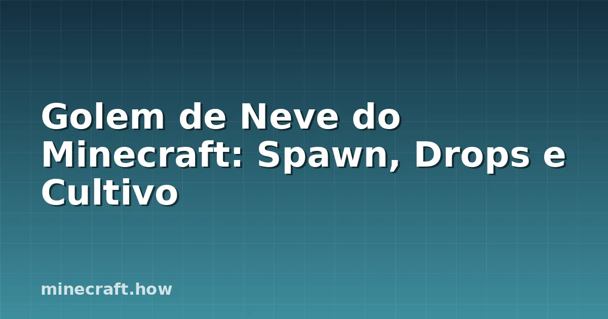 Golem de Neve do Minecraft: Spawn, Drops e Cultivo