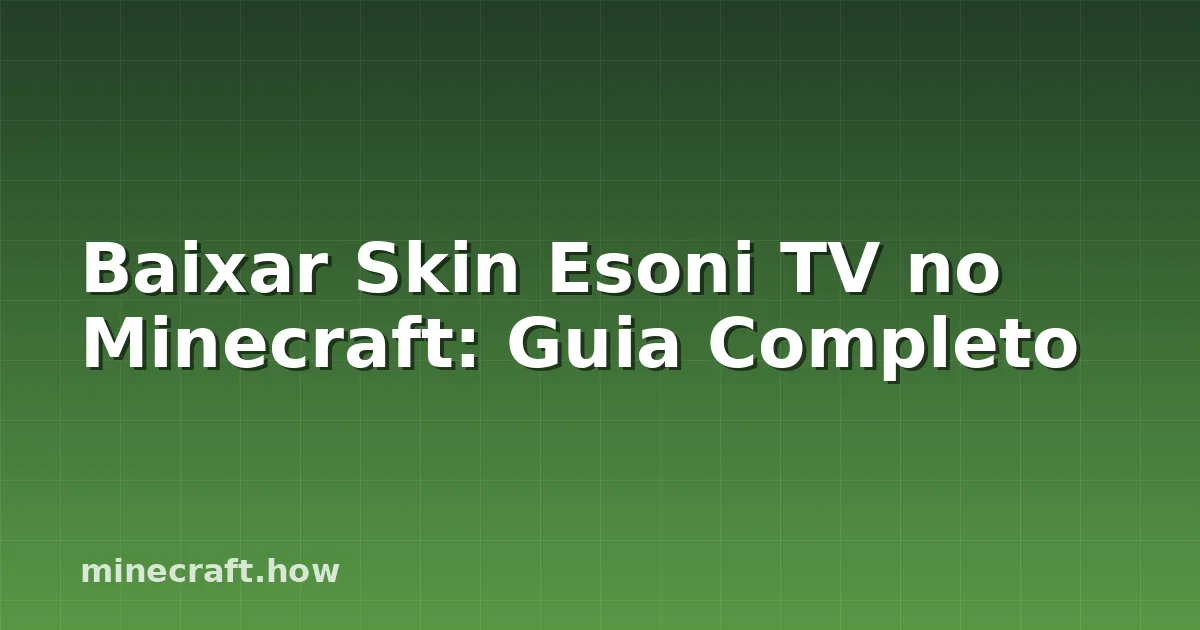 Baixar Skin Esoni TV no Minecraft: Guia Completo