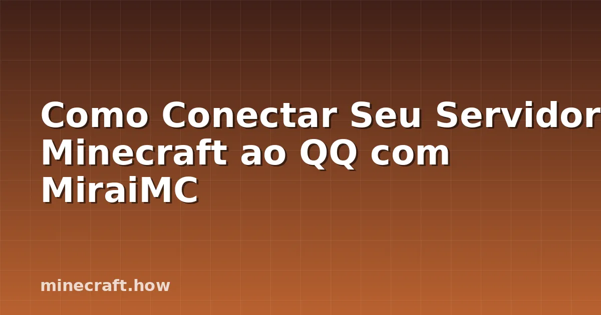Como Conectar Seu Servidor Minecraft ao QQ com MiraiMC