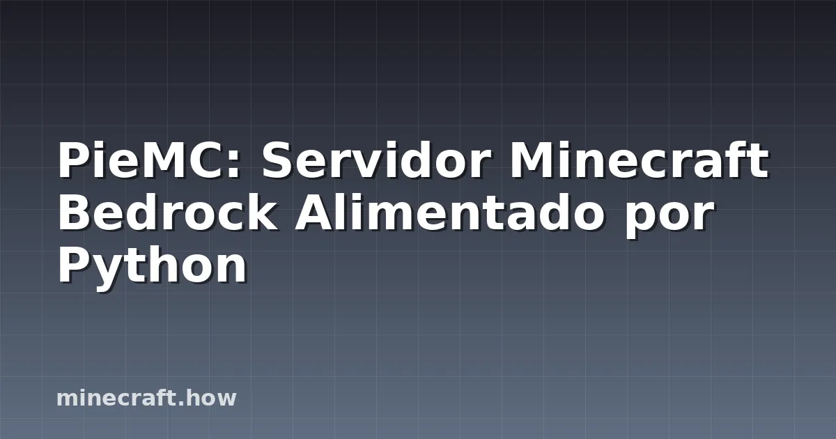 PieMC: Servidor Minecraft Bedrock Alimentado por Python
