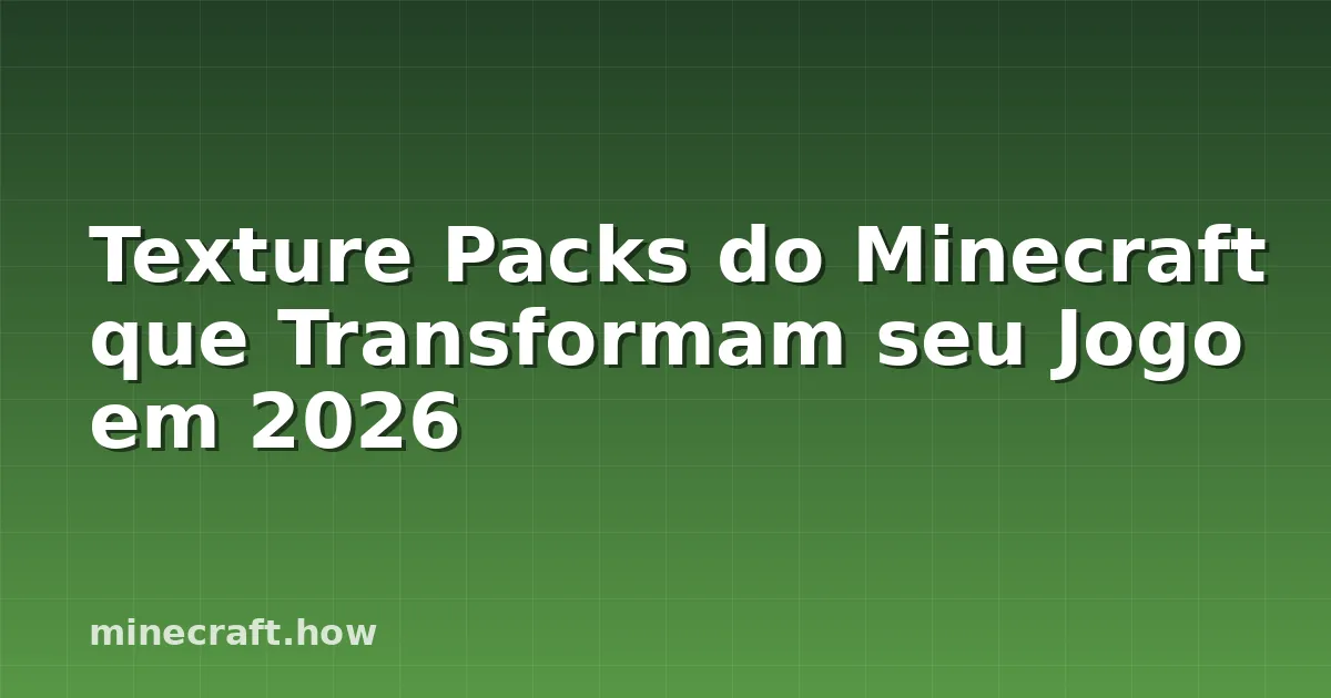 Texture Packs do Minecraft que Transformam seu Jogo em 2026