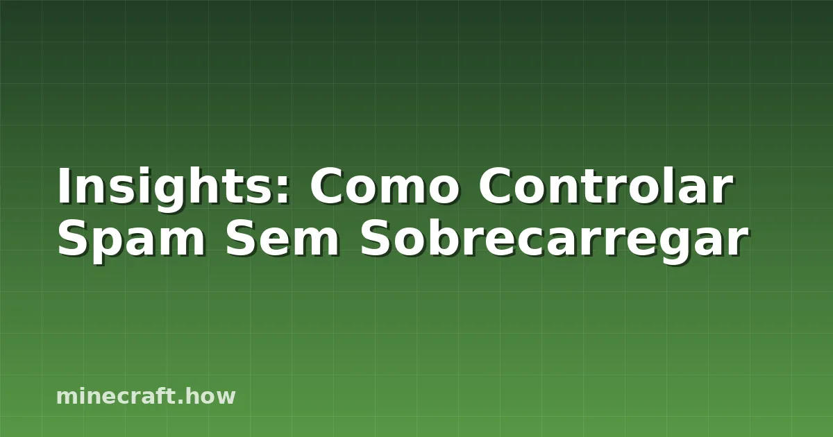 Insights: Como Controlar Spam Sem Sobrecarregar