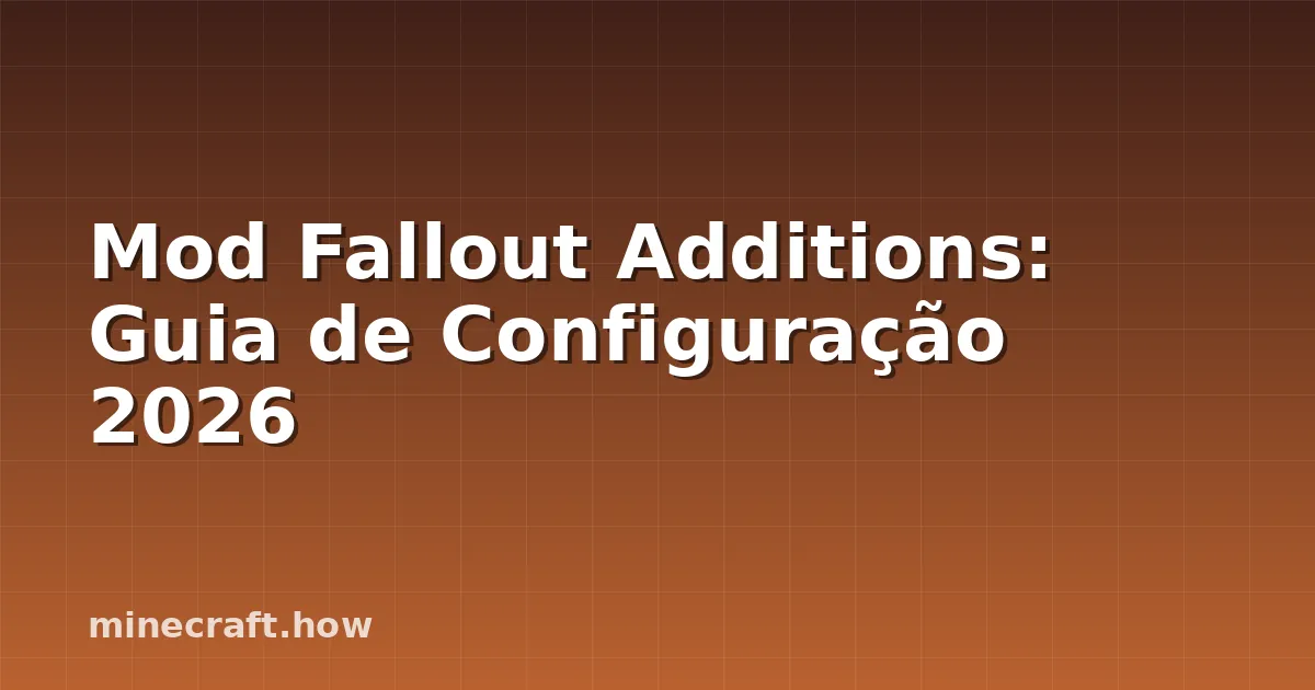 Mod Fallout Additions: Guia de Configuração 2026