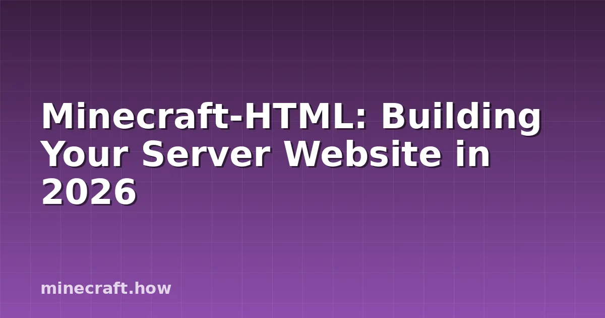Minecraft-HTML: Building Your Server Website in 2026
