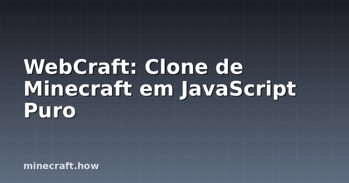 WebCraft: Clone de Minecraft em JavaScript Puro