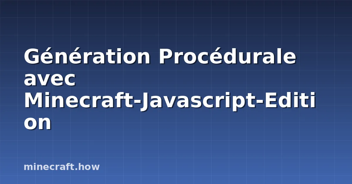 Génération Procédurale avec Minecraft-Javascript-Edition