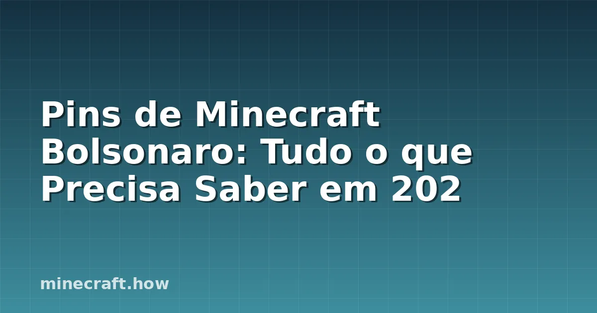 Pins de Minecraft Bolsonaro: Tudo o que Precisa Saber em 202