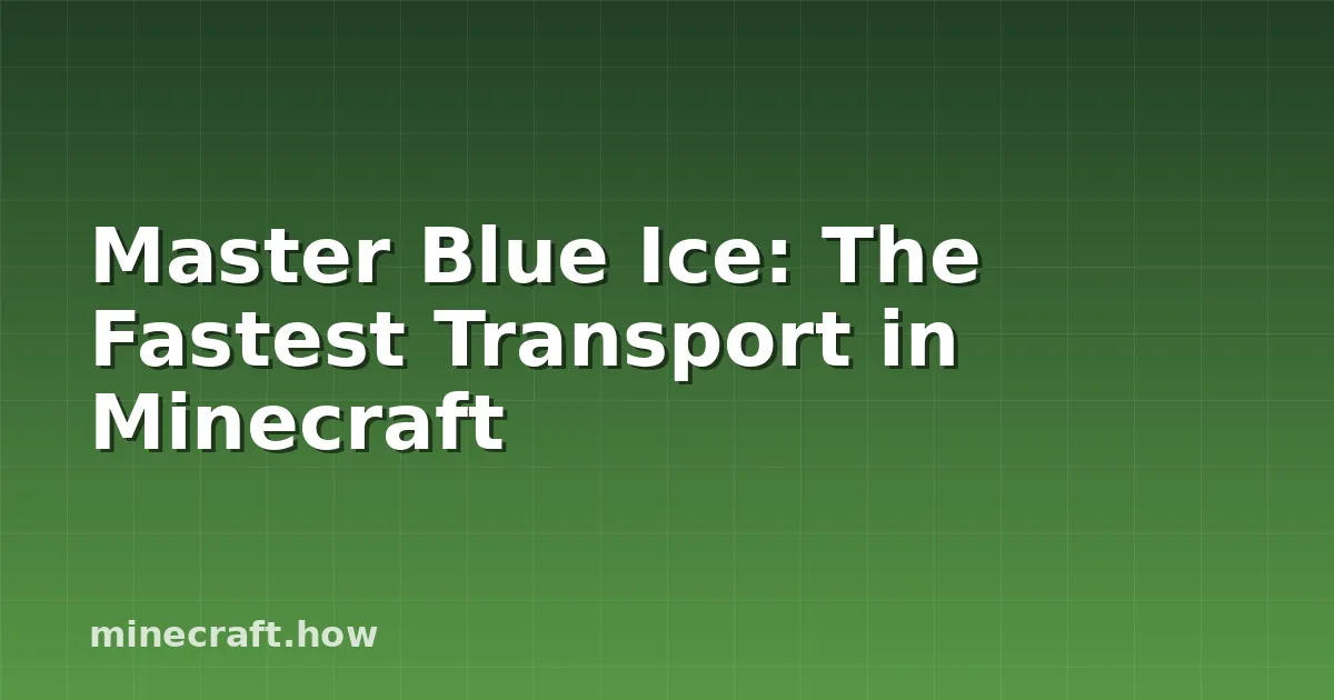 Meester van Blauw Ijs: De Snelste Transport in Minecraft