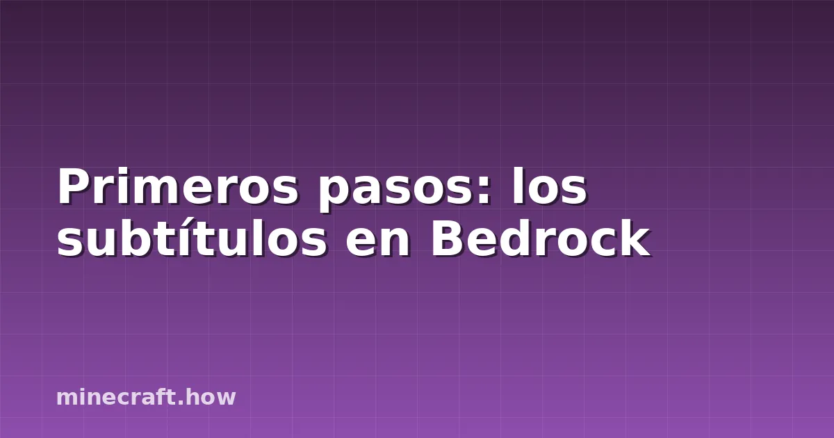 Primeros pasos: los subtítulos en Bedrock