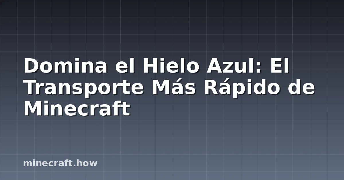 Domina el Hielo Azul: El Transporte Más Rápido de Minecraft