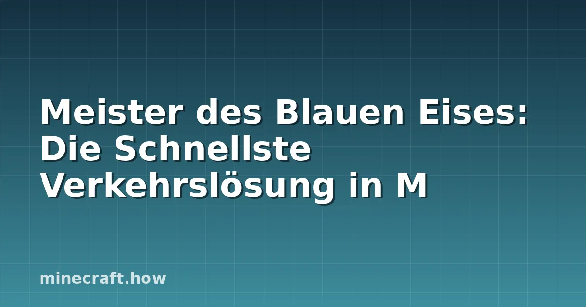 Meister des Blauen Eises: Die Schnellste Verkehrslösung in M